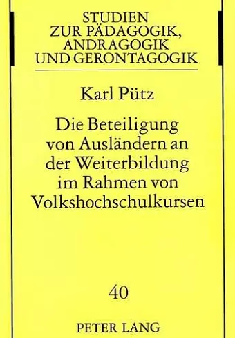 Die Beteiligung Von Auslaendern an Der Weiterbildung Im Rahmen Von Volkshochschulkursen cover