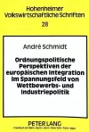 Ordnungspolitische Perspektiven Der Europaeischen Integration Im Spannungsfeld Von Wettbewerbs- Und Industriepolitik cover