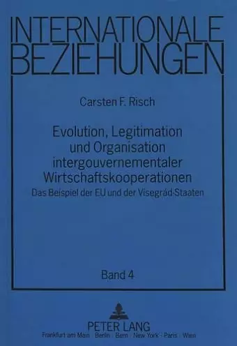 Evolution, Legitimation Und Organisation Intergouvernementaler Wirtschaftskooperationen cover