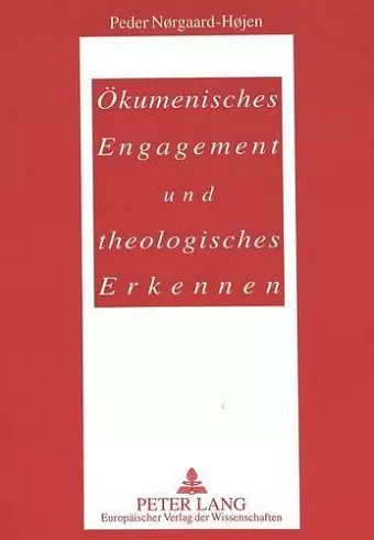 Oekumenisches Engagement Und Theologisches Erkennen cover