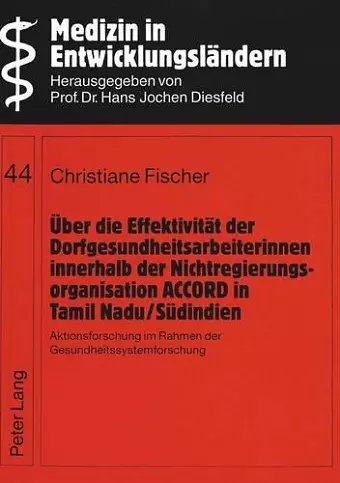 Ueber Die Effektivitaet Der Dorfgesundheitsarbeiterinnen Innerhalb Der Nichtregierungsorganisation Accord in Tamil Nadu/Suedindien cover