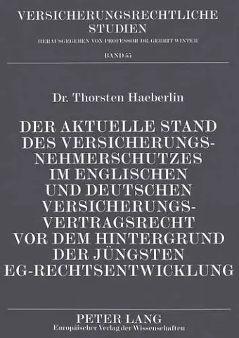 Der Aktuelle Stand Des Versicherungsnehmerschutzes Im Englischen Und Deutschen Versicherungsvertragsrecht VOR Dem Hintergrund Der Juengsten Eg-Rechtsentwicklung cover