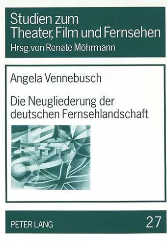 Die Neugliederung Der Deutschen Fernsehlandschaft cover