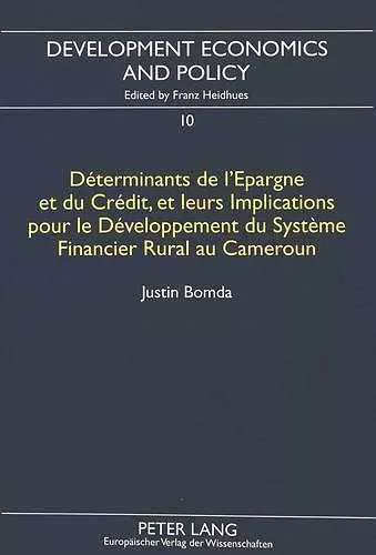 Déterminants de l'Epargne Et Du Crédit, Et Leurs Implications Pour Le Développement Du Système Financier Rural Au Cameroun cover