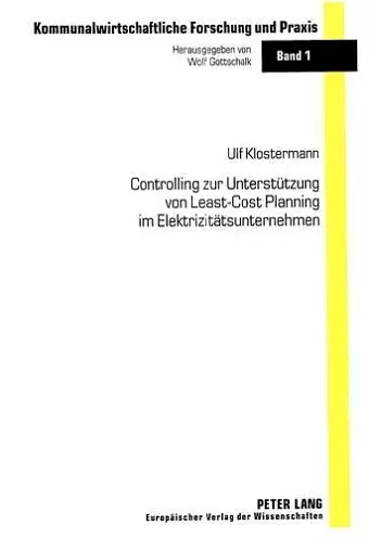 Controlling Zur Unterstuetzung Von Least-Cost Planning Im Elektrizitaetsunternehmen cover