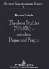 Theodoros Studites (759-826) - Zwischen Dogma Und Pragma cover