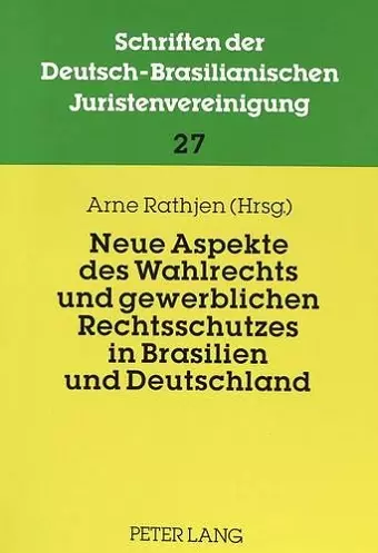 Neue Aspekte Des Wahlrechts Und Gewerblichen Rechtsschutzes in Brasilien Und Deutschland cover