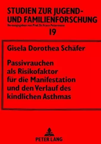 Passivrauchen ALS Risikofaktor Fuer Die Manifestation Und Den Verlauf Des Kindlichen Asthmas cover