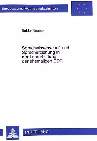 Sprechwissenschaft Und Sprecherziehung in Der Lehrerbildung Der Ehemaligen Ddr cover