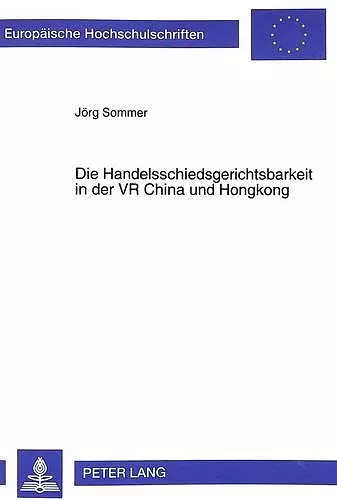 Die Handelsschiedsgerichtsbarkeit in Der VR China Und Hongkong cover