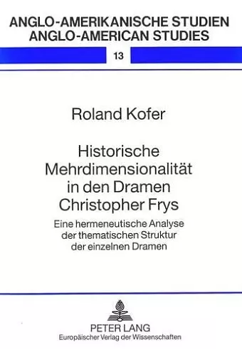 Historische Mehrdimensionalitaet in Den Dramen Christopher Frys cover