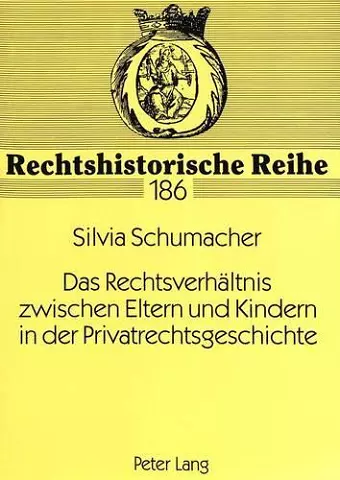 Das Rechtsverhaeltnis Zwischen Eltern Und Kindern in Der Privatrechtsgeschichte cover