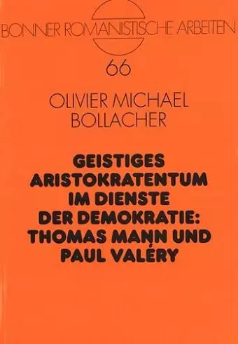 Geistiges Aristokratentum Im Dienste Der Demokratie: Thomas Mann Und Paul Valéry cover