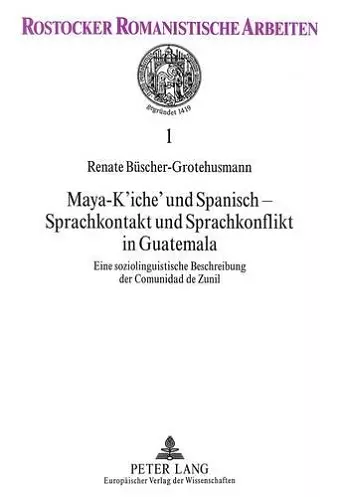 Maya-K'Iche' Und Spanisch - Sprachkontakt Und Sprachkonflikt in Guatemala cover