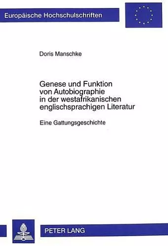 Genese und Funktion von Autobiographie in der westafrikanischen englischsprachigen Literatur cover