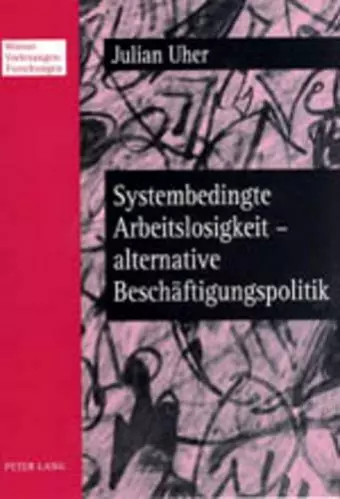 Systembedingte Arbeitslosigkeit - Alternative Beschaeftigungspolitik cover