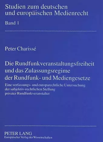 Die Rundfunkveranstaltungsfreiheit Und Das Zulassungsregime Der Rundfunk- Und Mediengesetze cover