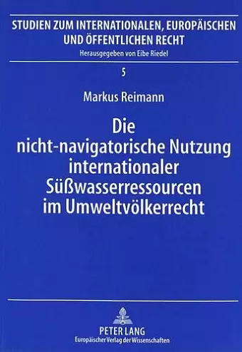 Die Nicht-Navigatorische Nutzung Internationaler Sueßwasserressourcen Im Umweltvoelkerrecht cover