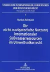 Die Nicht-Navigatorische Nutzung Internationaler Sueßwasserressourcen Im Umweltvoelkerrecht cover