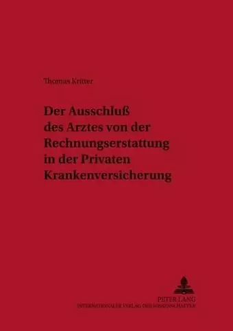 Der Ausschluß Des Arztes Von Der Rechnungserstattung in Der Privaten Krankenversicherung cover