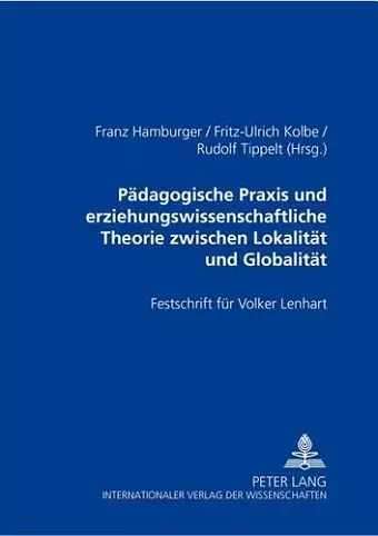 Paedagogische Praxis Und Erziehungswissenschaftliche Theorie Zwischen Lokalitaet Und Globalitaet cover