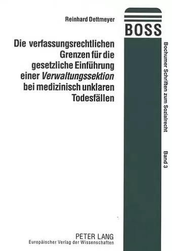 Die Verfassungsrechtlichen Grenzen Fuer Die Gesetzliche Einfuehrung Einer «Verwaltungssektion» Bei Medizinisch Unklaren Todesfaellen cover