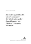 Beschaffung Im Handel Unter Besonderer Beruecksichtigung Der Auswirkungen Von Efficient Consumer Response cover