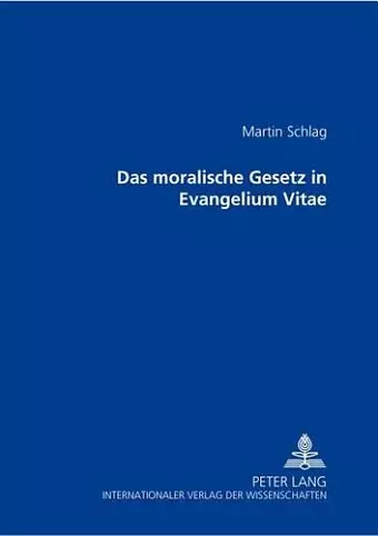 Das Moralische Gesetz in «Evangelium Vitae» cover