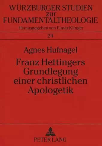 Franz Hettingers Grundlegung Einer Christlichen Apologetik cover