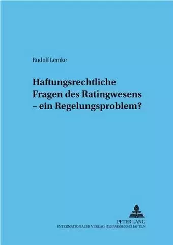 Haftungsrechtliche Fragen Des Ratingwesens - Ein Regelungsproblem? cover