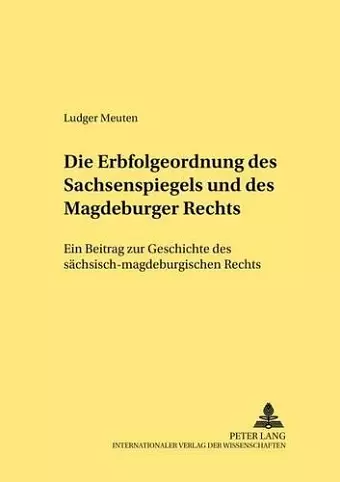 Die Erbfolgeordnung Des Sachsenspiegels Und Des Magdeburger Rechts cover