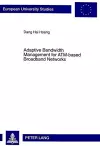 Adaptive Bandwidth Management for ATM-based Broadband Networks cover