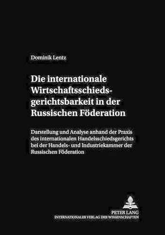 Die Internationale Wirtschaftsschiedsgerichtsbarkeit in Der Russischen Foederation cover