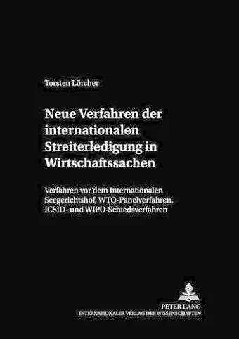 Neue Verfahren Der Internationalen Streiterledigung in Wirtschaftssachen cover