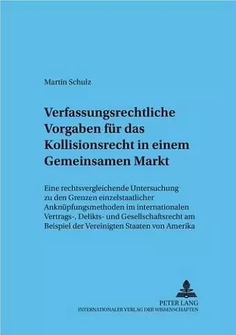 Verfassungsrechtliche Vorgaben Fuer Das Kollisionsrecht in Einem Gemeinsamen Markt cover