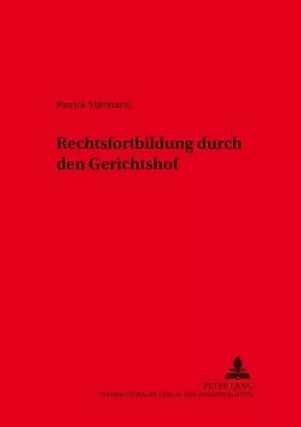 Die Rechtsfortbildung Durch Den Gerichtshof Der Europaeischen Gemeinschaften Und Die Rechtsstellung Der Mitgliedstaaten Der Europaeischen Union cover