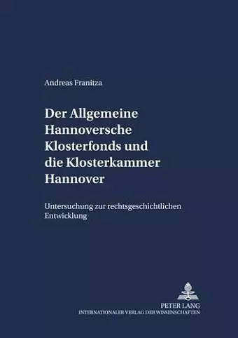 Der Allgemeine Hannoversche Klosterfonds Und Die Klosterkammer Hannover cover