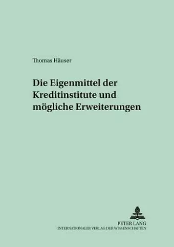 Die Eigenmittel Der Kreditinstitute Und Moegliche Erweiterungen cover