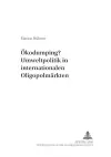 Oekodumping? Umweltpolitik in Internationalen Oligopolmaerkten cover