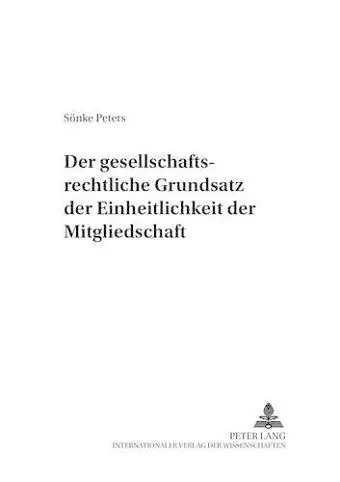 Der Gesellschaftsrechtliche Grundsatz Der Einheitlichkeit Der Mitgliedschaft cover