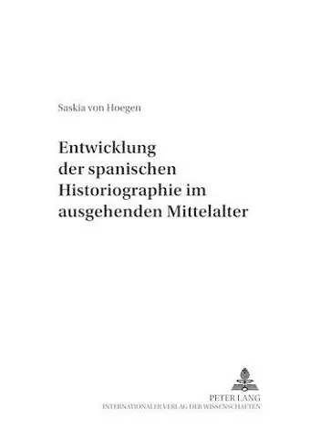 Entwicklung Der Spanischen Historiographie Im Ausgehenden Mittelalter cover