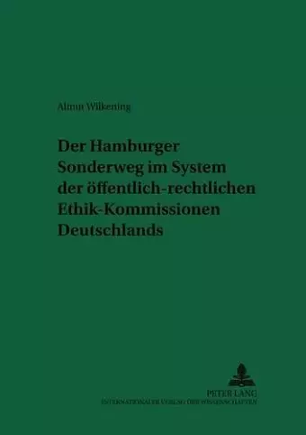 Der Hamburger Sonderweg Im System Der Oeffentlich-Rechtlichen Ethik-Kommissionen Deutschlands cover