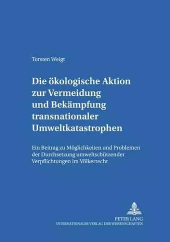 Die Oekologische Aktion Zur Vermeidung Und Bekaempfung Transnationaler Umweltkatastrophen cover