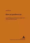 "How Art Produces Art" cover