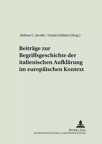 Beitraege Zur Begriffsgeschichte Der Italienischen Aufklaerung Im Europaeischen Kontext cover