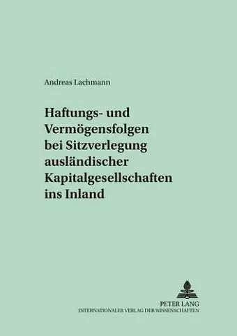 Haftungs- Und Vermoegensfolgen Bei Sitzverlegung Auslaendischer Kapitalgesellschaften Ins Inland cover