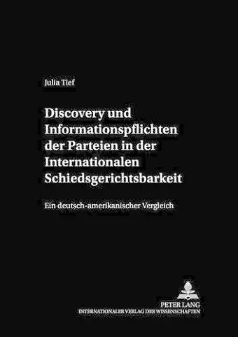 Discovery Und Informationspflichten Der Parteien in Der Internationalen Schiedsgerichtsbarkeit cover