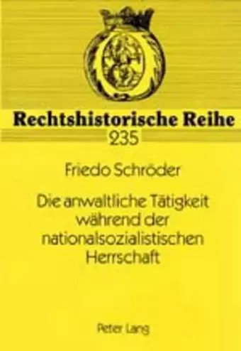 Die Anwaltliche Taetigkeit Waehrend Der Nationalsozialistischen Herrschaft cover