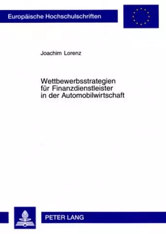 Wettbewerbsstrategien Fuer Finanzdienstleister in Der Automobilwirtschaft cover