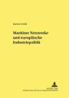 Maritime Netzwerke Und Europaeische Industriepolitik cover